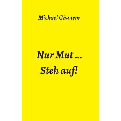 Nur Mut ..., Taschenbuch von Michael Ghanem, Tredition, 978-3-347-34404-4