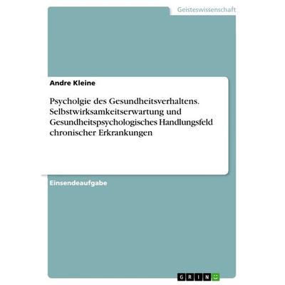 Psycholgie des Gesundheitsverhaltens. Selbstwirksamkeitserwartung und Gesundheitspsychologisches Handlungsfeld chronischer Erkrankungen, Taschenbuch