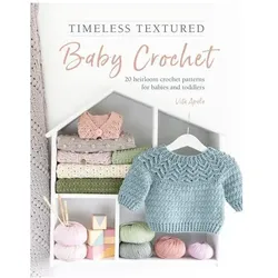 Apala:Timeless Textured Baby Crochet, Ratgeber von Vita Apala