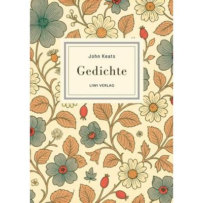 John Keats: Gedichte. Vollständige Neuausgabe, Taschenbuch von John Keats, Liwi Literatur- Und Wissenschaftsverlag, 978-3-7538-0258-9