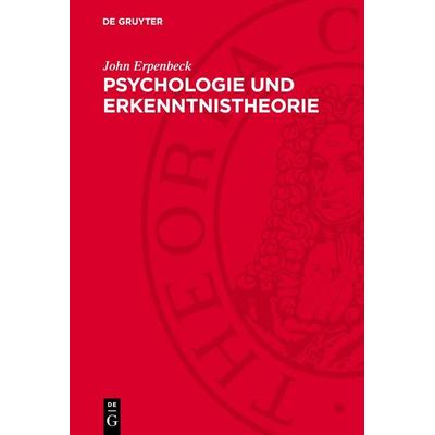 Psychologie und Erkenntnistheorie, Gebundene Ausgabe von John Erpenbeck, De Gruyter, 978-3-11-274444-4
