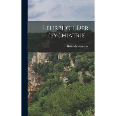 Lehrbuch der Psychiatrie..., Gebundene Ausgabe von Heinrich Neumann, Hutson Street Press, 978-1-01-777473-3
