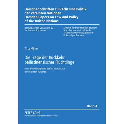 Die Frage der Rückkehr palästinensischer Flüchtlinge, Taschenbuch von Tina Swantje Miller, Peter Lang GmbH, Internationaler Verlag der Wissenschaften,