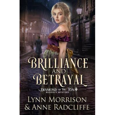Brilliance and Betrayal, Taschenbuch von Lynn Morrison,Anne Radcliffe, The Marketing Chair, 978-1-917361-07-1