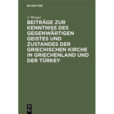 Beiträge zur Kenntniß des gegenwärtigen Geistes und Zustandes der griechischen Kirche in Griechenland und der Türkey, Gebundene Ausgabe von J. Wenger,