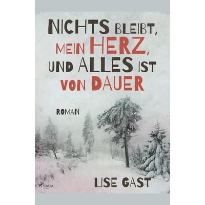 Nichts bleibt, mein Herz, und alles ist von Dauer, Taschenbuch von Lise Gast, BoD - Books on Demand, 978-87-26-15279-1