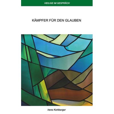 Heilige im Gespräch, Taschenbuch von Irene Kohlberger, BoD – Books on Demand, 978-3-7504-3824-8