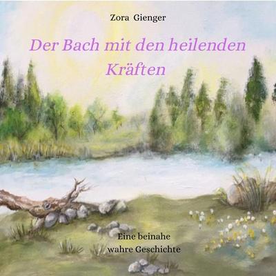 Der Bach mit den heilenden Kräften - Zora Gienger, Audio, 9783689833565