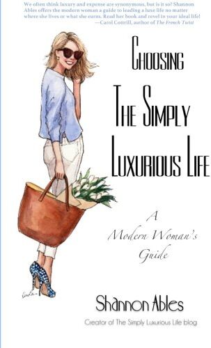 Shannon Ables - Choosing the Simply Luxurious Life: A Modern Woman's Guide - Preis vom 30.09.2026 09:01:18 h