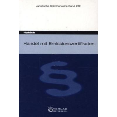 Handel mit Emissionszertifikaten, Taschenbuch von Holger Habich, Verlag Österreich, 978-3-7046-5092-4