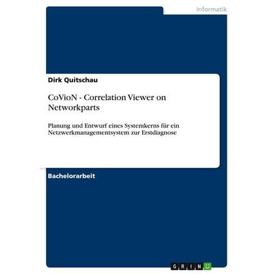 CoVioN - Correlation Viewer on Networkparts, Taschenbuch von Dirk Quitschau, GRIN, 978-3-640-34318-8