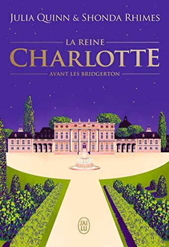 Julia Quinn - La reine Charlotte : avant les Bridgerton - Preis vom 18.10.2026 15:28:09 h