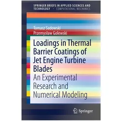 Loadings in Thermal Barrier Coatings of Jet Engine Turbine Blades, Fachbücher von Tomasz Sadowski, Przemyslaw Golewski