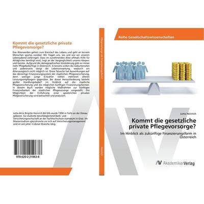 Kommt die gesetzliche private Pflegevorsorge?, Taschenbuch von Jutta Heinrich, AV Akademikerverlag, 978-620-2-21063-8