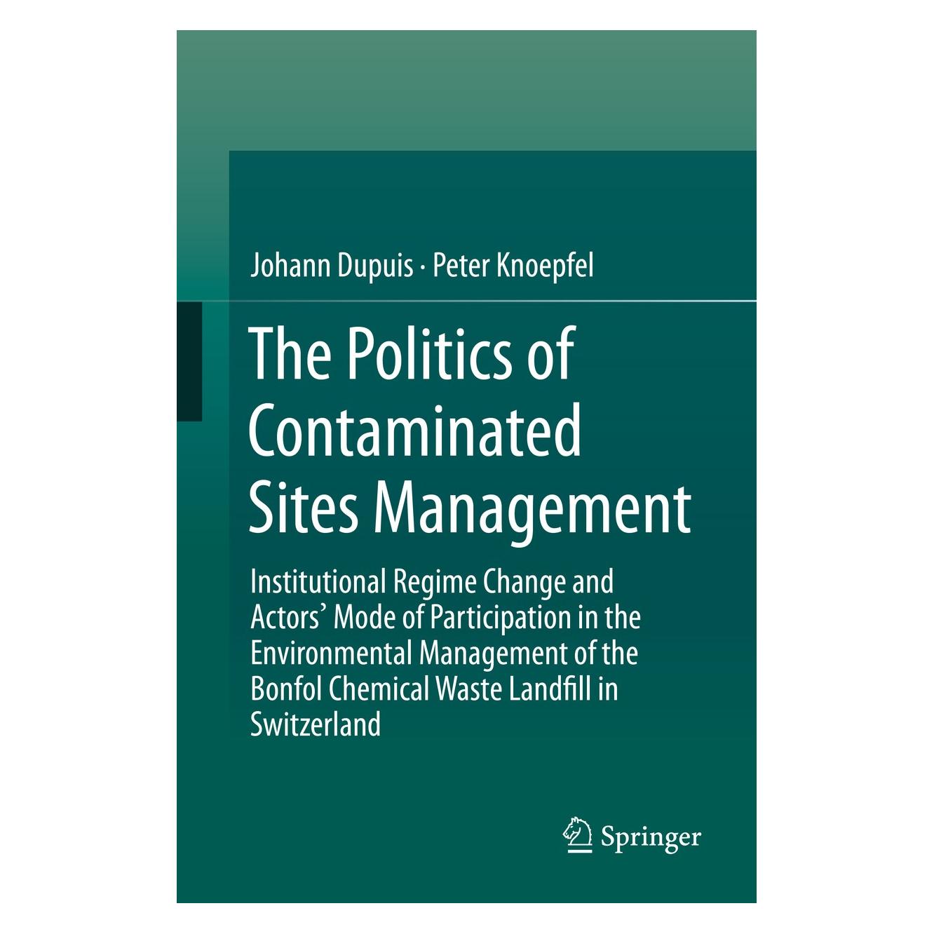 Springer The Politics of Contaminated Sites Management (Englisch, Hardcover, Johann Dupuis, Peter Knoepfel) (9783319113067)