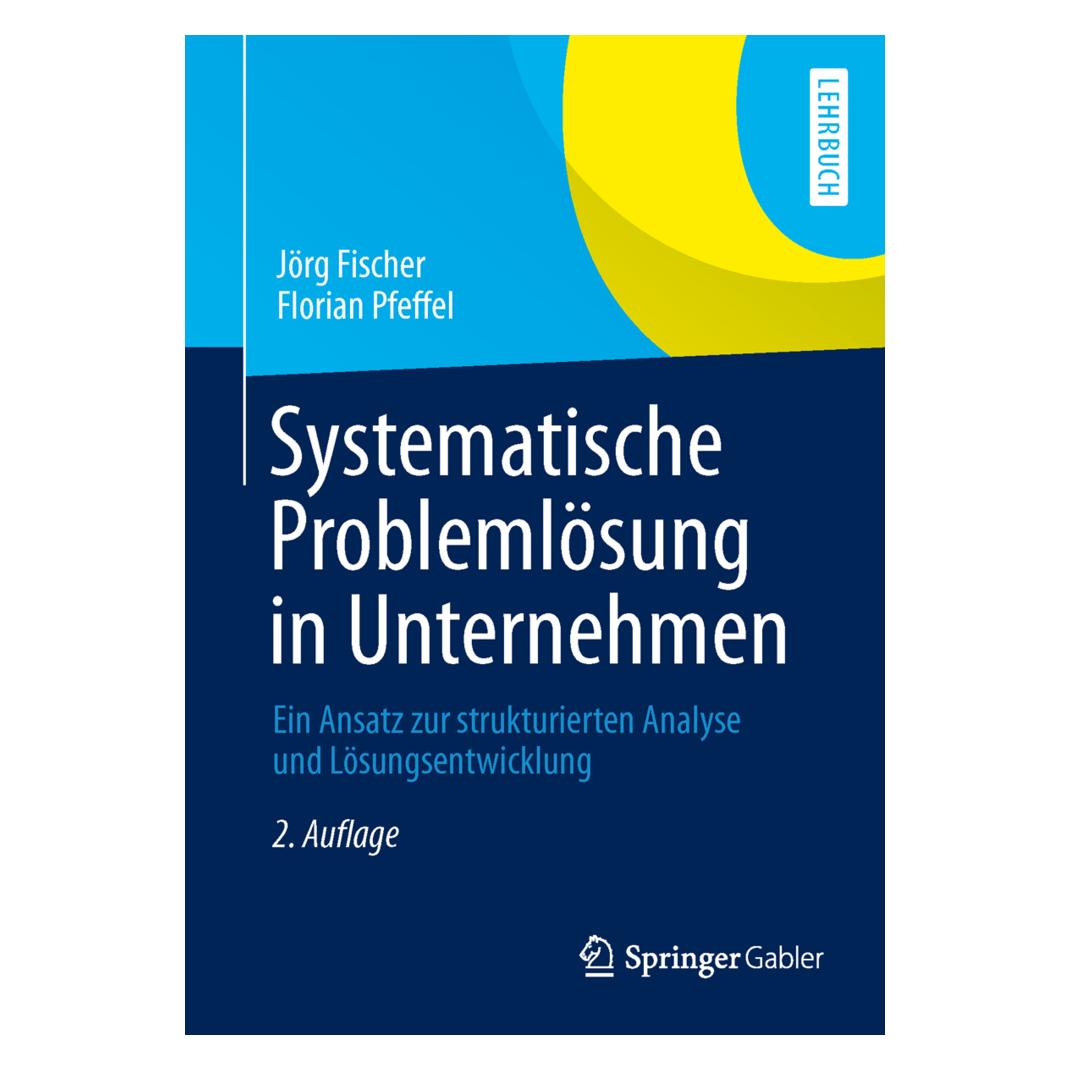 Gabler Systematische Problemlösung in Unternehmen (Deutsch, Softcover, Florian Pfeffel, Jörg Fischer) (6521526)