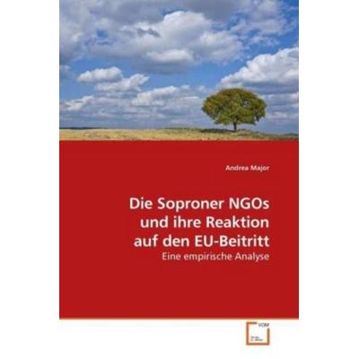 Major, A: Die Soproner NGOs und ihre Reaktion auf den EU-Bei, Taschenbuch von Andrea Major, VDM, 978-3-639-22112-1