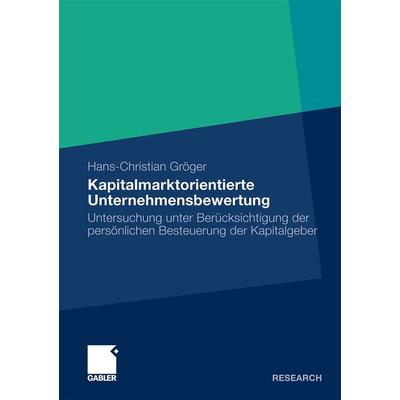 Kapitalmarktorientierte Unternehmensbewertung, Taschenbuch von Hans-Christian Gröger, Betriebswirtschaftlicher Verlag Gabler, 978-3-8349-1844-4
