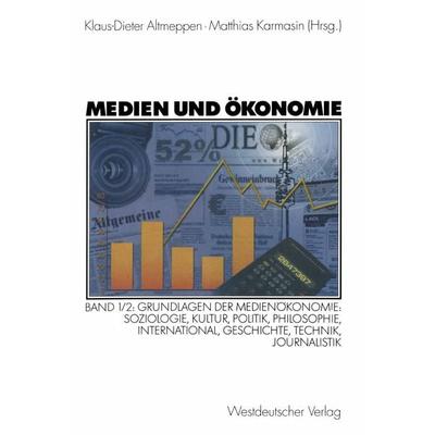 Medien und Ökonomie, Taschenbuch von Klaus-Dieter Altmeppen,Matthias Karmasin, VS Verlag für Sozialwissenschaften, 978-3-531-13632-5
