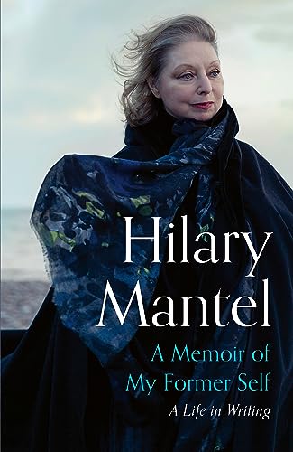 Hilary Mantel - A Memoir of My Former Self: A Life in Writing - Preis vom 01.10.2026 17:08:56 h