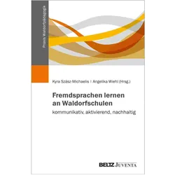 Fremdsprachen lernen an Waldorfschulen - kommunikativ, aktivierend, nachhaltig, Fachbücher von Angelika Wiehl, Kyra Szász-Michaelis