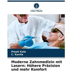 Moderne Zahnmedizin mit Lasern: Höhere Präzision und mehr Komfort, Fachbücher von Preeti Kale, C Kavita
