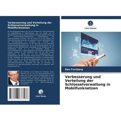 Verbesserung und Verteilung der Schlüsselverwaltung in Mobilfunknetzen, Taschenbuch von Dan Forsberg, Verlag Unser Wissen, 978-620-7-63358-6