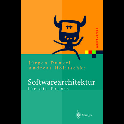 Softwarearchitektur für die Praxis, Taschenbuch von Jürgen Dunkel,Andreas Holitschke, Springer Berlin, 978-3-642-62433-9