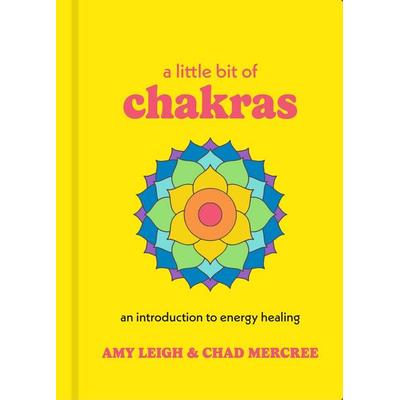 A Little Bit of Chakras, Gebundene Ausgabe von Amy Leigh Mercree,Chad Mercree, Carlton Publishing