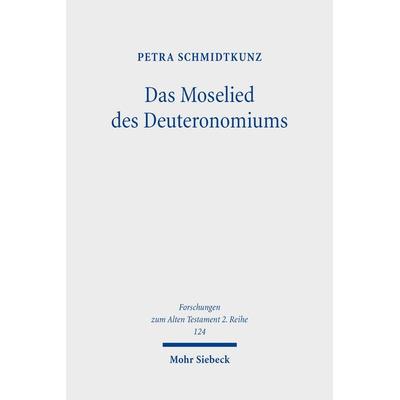 Das Moselied des Deuteronomiums, Taschenbuch von Petra Schmidtkunz, Mohr Siebeck, 978-3-16-158293-6