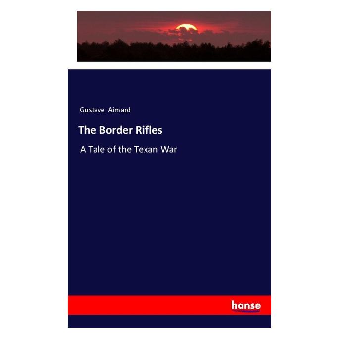 Hansebooks The Border Rifles (Englisch, Softcover, Gustave Aimard) (57150606)