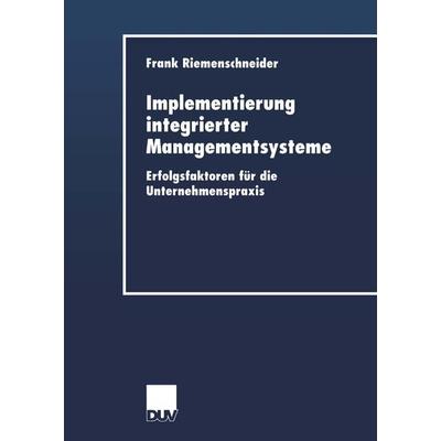 Implementierung integrierter Managementsysteme, Taschenbuch von Frank Riemenschneider, Deutscher Universitätsverlag, 978-3-8244-0566-4