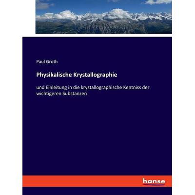Physikalische Krystallographie, Taschenbuch von Paul Groth, Hansebooks, 978-3-348-08542-7