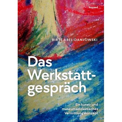 Das Werkstattgespräch, Taschenbuch von Birte Abel-Danlowski, Kopaed, 978-3-96848-147-0