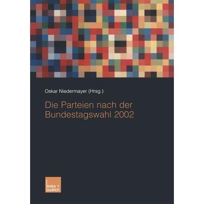 Die Parteien nach der Bundestagswahl 2002, Taschenbuch von Oskar Niedermayer, VS Verlag für Sozialwissenschaften, 978-3-8100-3722-0