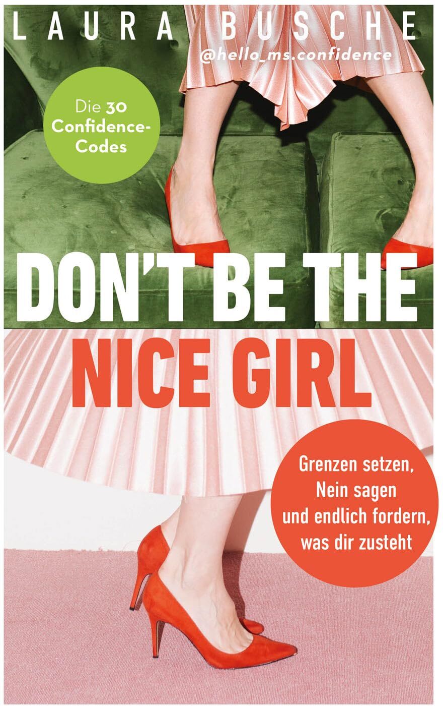 Laura Busche - Don't be the nice girl: Grenzen setzen, Nein sagen und endlich fordern, was dir zusteht. Die 33 Confidence-Codes.: Grenzen setzen, Nein sagen und ... of Influence und lebe deine Weiblichkeit - Preis vom 13.10.2026 19:28:25 h