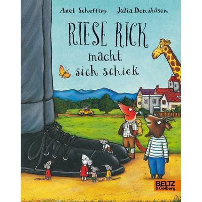 Riese Rick macht sich schick, Gebundene Ausgabe von Axel Scheffler,Julia Donaldson, Beltz Verlagsgruppe GmbH & Co. KG, 978-3-407-79374-4