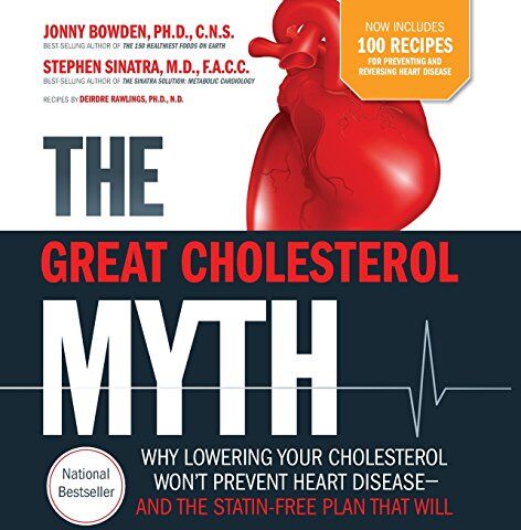 Jonny Bowden - The Great Cholesterol Myth Now Includes 100 Recipes for Preventing and Reversing Heart Disease: Why Lowering Your Cholesterol Won't Prevent Heart Disease-and the Statin-Free Plan that Will - Preis vom 09.10.2026 07:28:09 h