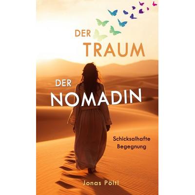 Der Traum der Nomadin, Taschenbuch von Jonas Pöltl, BoD – Books on Demand, 978-3-695-19595-4