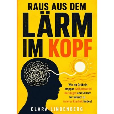 Raus aus dem Lärm im Kopf, Taschenbuch von Clara Lindenberg, Epubli, 978-3-565-43803-7