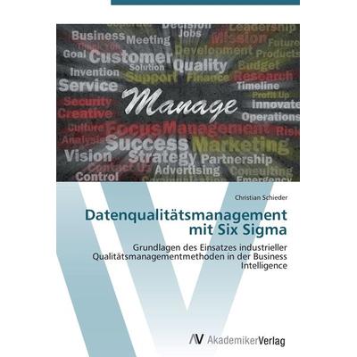 Datenqualitätsmanagement mit Six Sigma, Taschenbuch von Christian Schieder, AV Akademikerverlag, 978-3-639-41752-4
