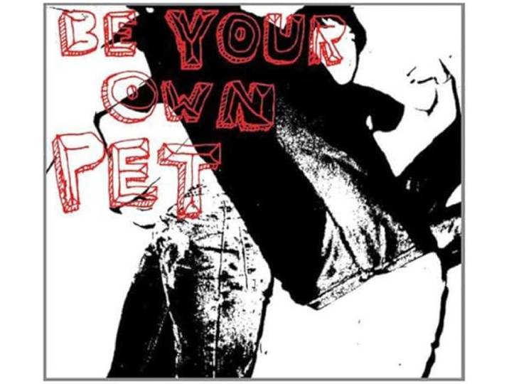 Be Your Own Pet - Be Your Own Pet