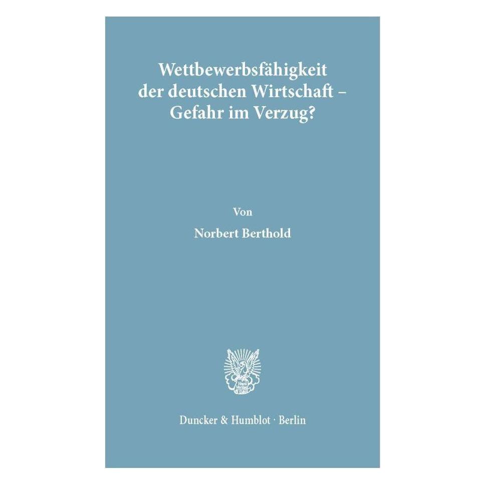 Duncker & Humblot Wettbewerbsfähigkeit der deutschen Wirtschaft - Gefahr im Verzug? (Deutsch, Softcover, Norbert Berthold) (55343034)