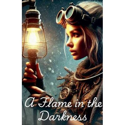 A Flame in the Darkness, Taschenbuch von Luna Dream, Kali-Ann Warrington