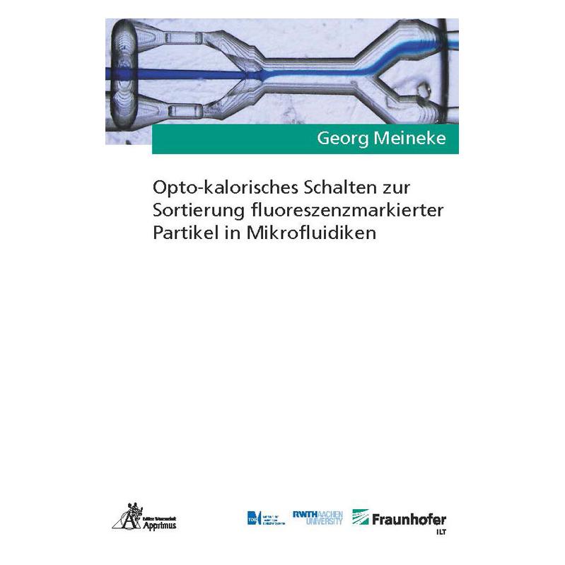 Apprimus Opto-kalorisches Schalten zur Sortierung fluoreszenzmarkierter Partikel in Mikrofluidiken (Deutsch, Softcover, Georg Meineke) (56904087)