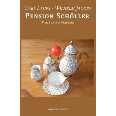 Pension Schöller, Taschenbuch von Carl Laufs-Wilhelm Jacoby, Epubli, 978-3-86931-666-6