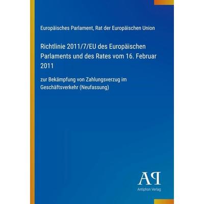 Richtlinie 2011/7/EU des Europäischen Parlaments und des Rates vom 16. Februar 2011, Taschenbuch von Europäisches Parlament,Rat der Europäischen