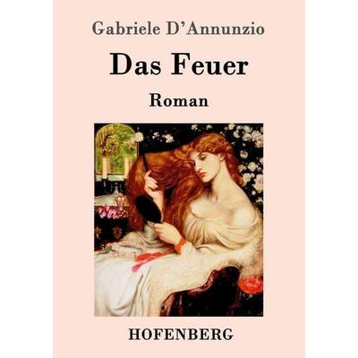 Das Feuer, Taschenbuch von Gabriele D'Annunzio; Hofenberg, 978-3-86199-751-1