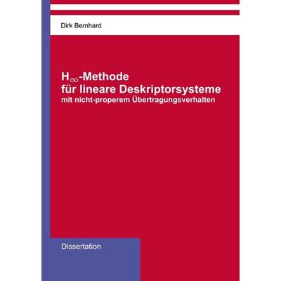 H-unendlich-Methode für lineare Deskriptorsysteme mit nicht-properem Übertragungsverhalten, Taschenbuch von Dirk Bernhard, BoD – Books on Demand,