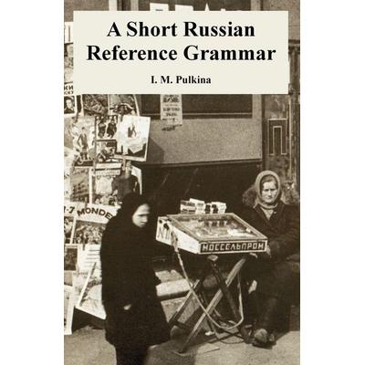 Short Russian Reference Grammar, A, Taschenbuch von I. M. Pulkina, University Press Of The Pacific, 978-1-4102-2059-2